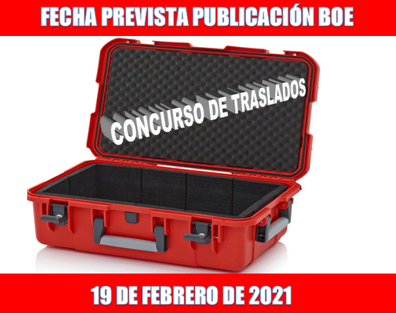 CONCURSO DE TRASLADOS 2020: FECHA PREVISTA DE LA PUBLICACIÓN DEFINITIVA EN EL BOE EL 19 DE FEBRERO DE 2021